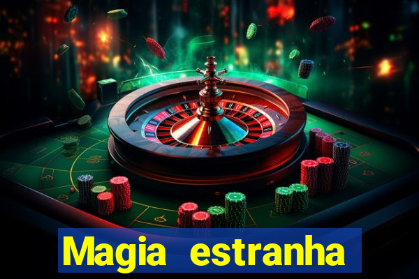 Magia estranha filme completo dublado